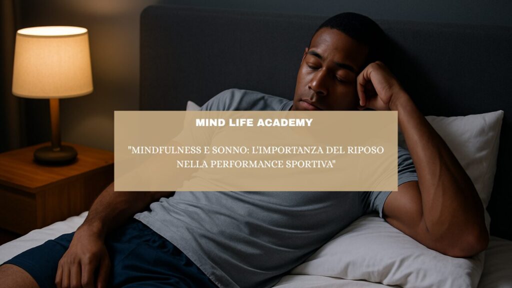 “Mindfulness e Sonno: L’Importanza del Riposo nella Performance Sportiva”
