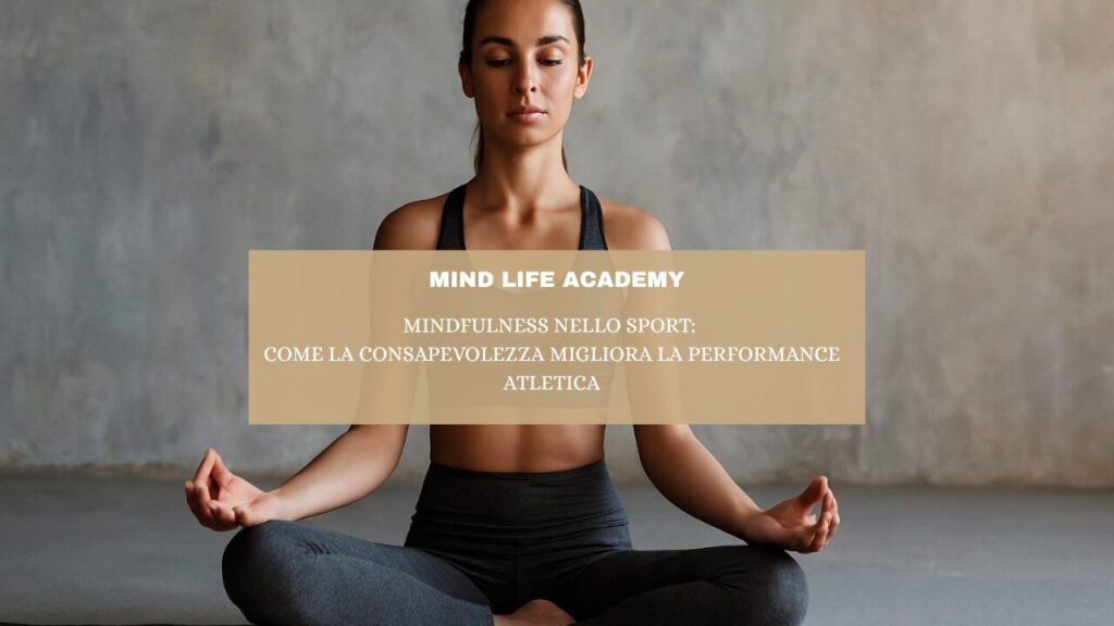 Mindfulness nello Sport: Come la Consapevolezza Migliora la Performance Atletica