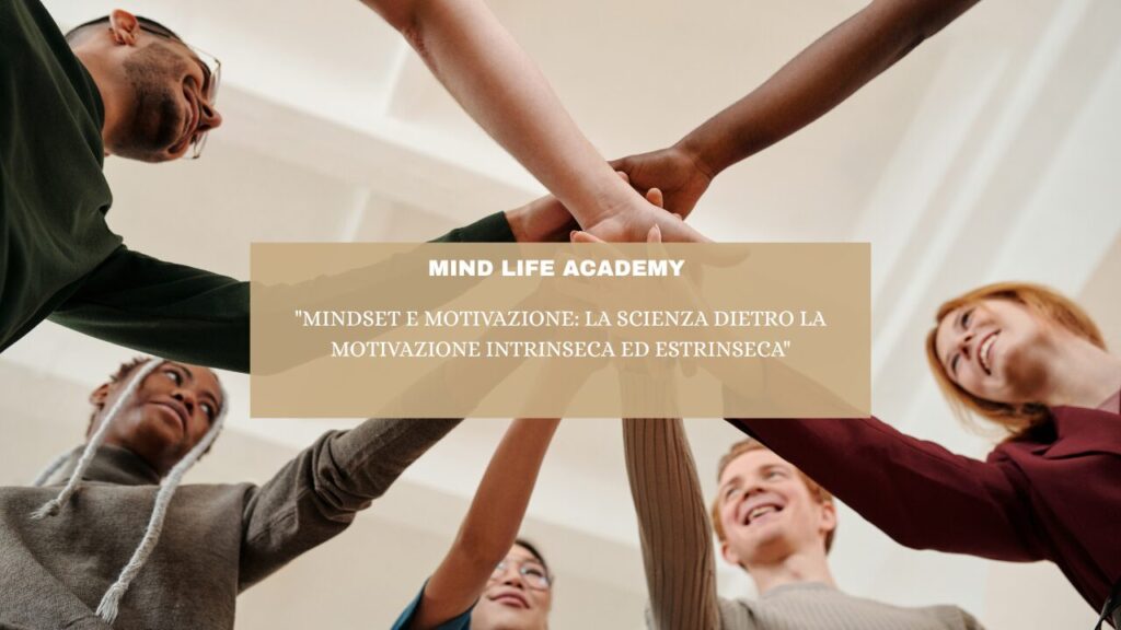 “Mindset e Motivazione: La Scienza Dietro la Motivazione Intrinseca ed Estrinseca”